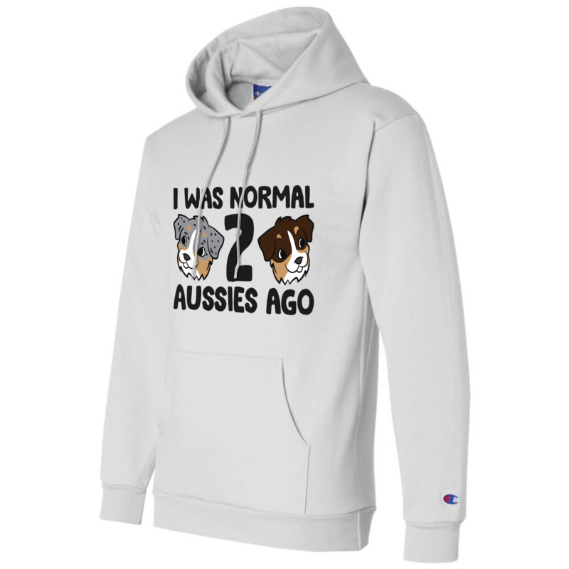 Australian Shepherd Dog Owner I Was Normal 2 Aussi Champion Hoodie | Artistshot