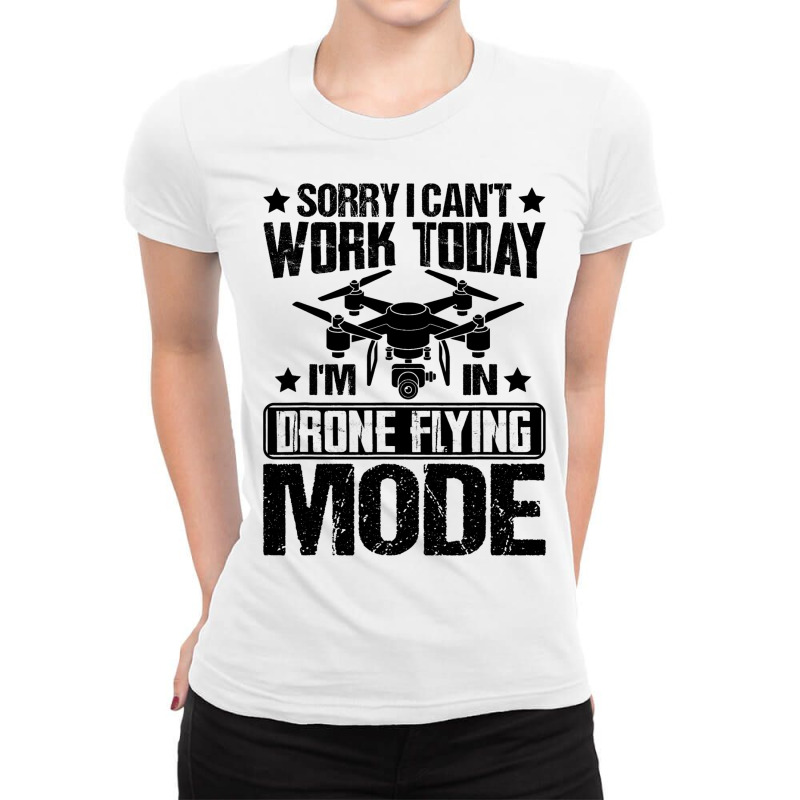 Cant Work Dron Flying Mode Drone Pilot Enthusiasts Ladies Fitted T-Shirt by GiovayPool | Artistshot