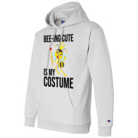 Beeing Cute Is My Costume Bee Beekeeping Halloween Champion Hoodie | Artistshot