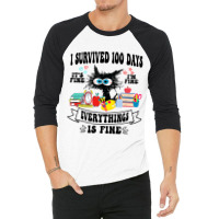 100th Day Of School Its Fine Im Fine Everythings I 3/4 Sleeve Shirt | Artistshot