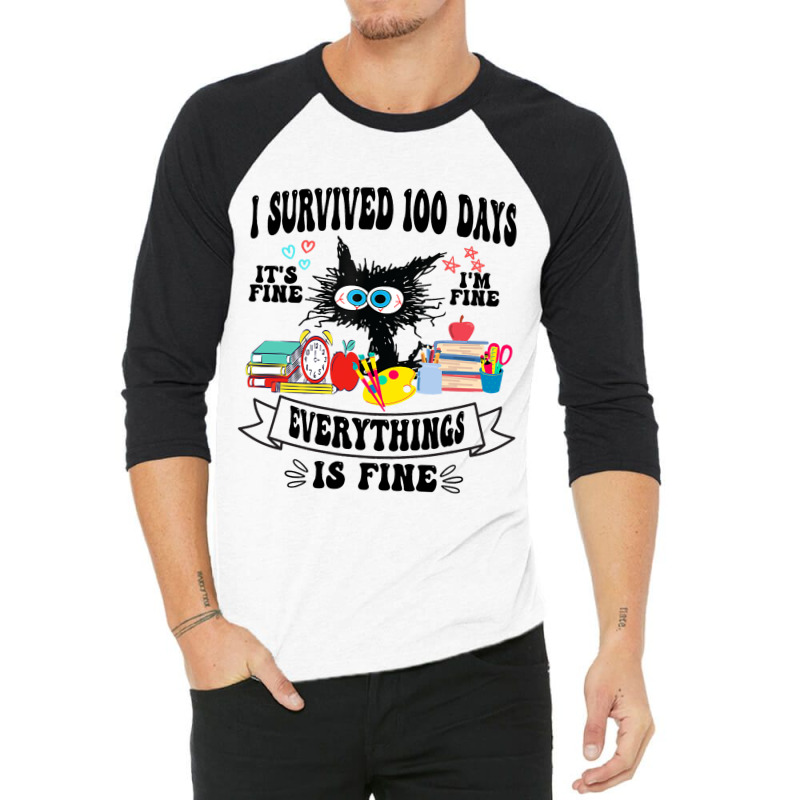 100th Day Of School Its Fine Im Fine Everythings I 3/4 Sleeve Shirt | Artistshot