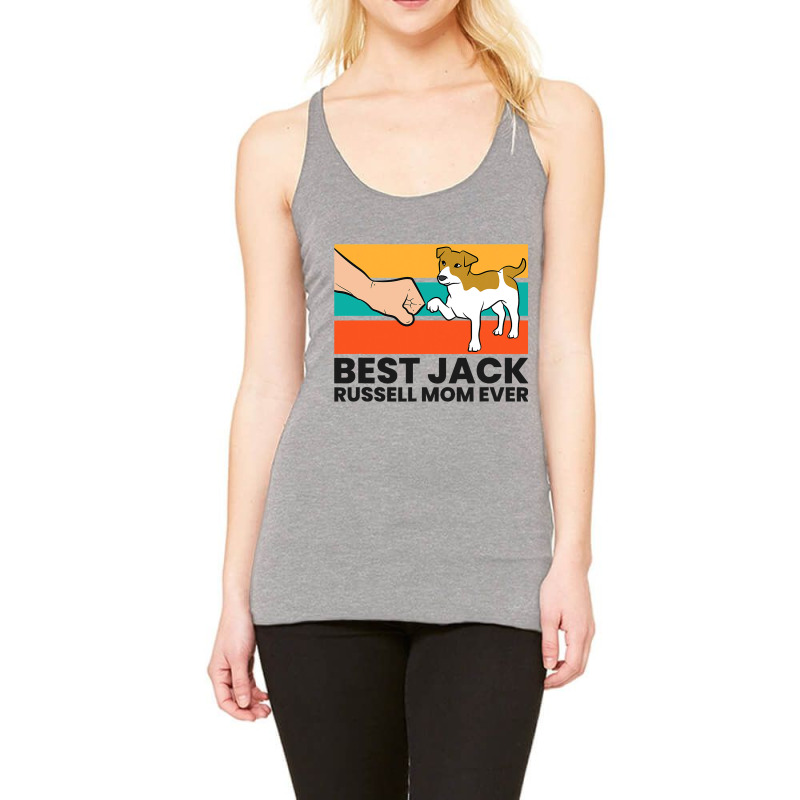 Best Jack Russel Mom Ever Mother Of Jack Russell T Racerback Tank by RebeccaBradi | Artistshot