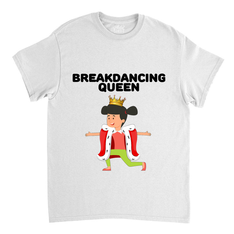 Breakdancing Queen Womens Breakdancing Tshirt Brea Classic T-shirt by LamarGastong | Artistshot