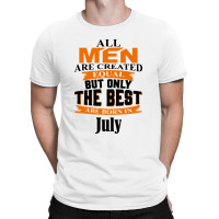 All Men Are Created (july) B T-shirt | Artistshot