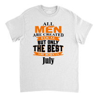 All Men Are Created (july) B Classic T-shirt | Artistshot