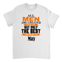 All Men Are Created (may) B Classic T-shirt | Artistshot