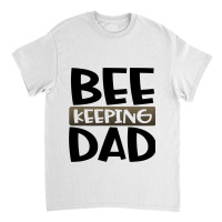 Beekeeping Dad Fun Honeybee Beekeeper 3 Classic T-shirt | Artistshot