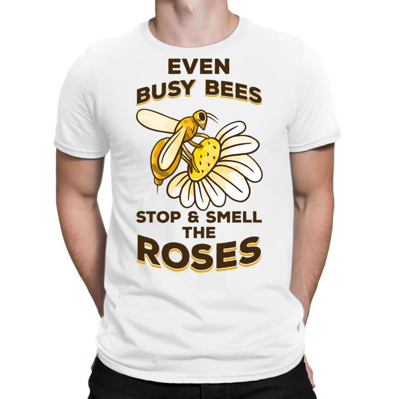 Beekeeping Even Busy Bees Stop Smell Roses Beekeep T-shirt | Artistshot