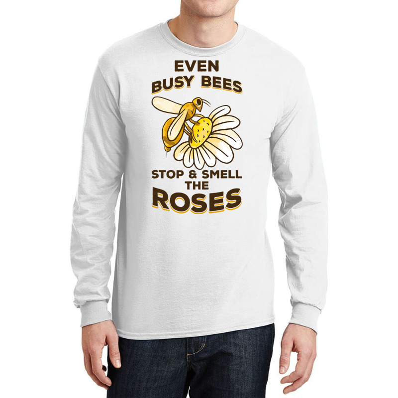 Beekeeping Even Busy Bees Stop Smell Roses Beekeep Long Sleeve Shirts | Artistshot