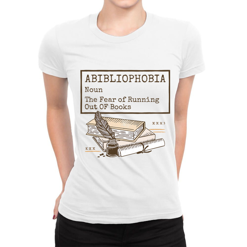 Abibliophobia Noun The Fear Of Running Out Of Book Ladies Fitted T-Shirt by Happinessit | Artistshot