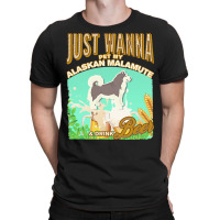 Alaskan Malamute T  Shirt Dog Owner, Just Wanna Pet My Alaskan Malamut T-shirt | Artistshot