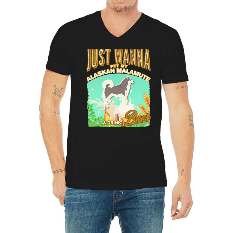 Alaskan Malamute T  Shirt Dog Owner, Just Wanna Pet My Alaskan Malamut V-neck Tee | Artistshot