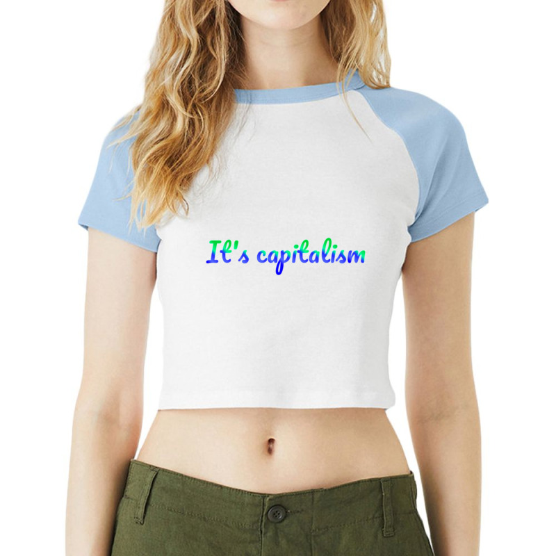 It_s Capitalism Raglan Crop Top by LYNNHUTCHISON-SHOP | Artistshot