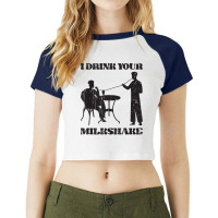 I Drink Your Milkshake   Milkshake Lover T Shirt Raglan Crop Top | Artistshot