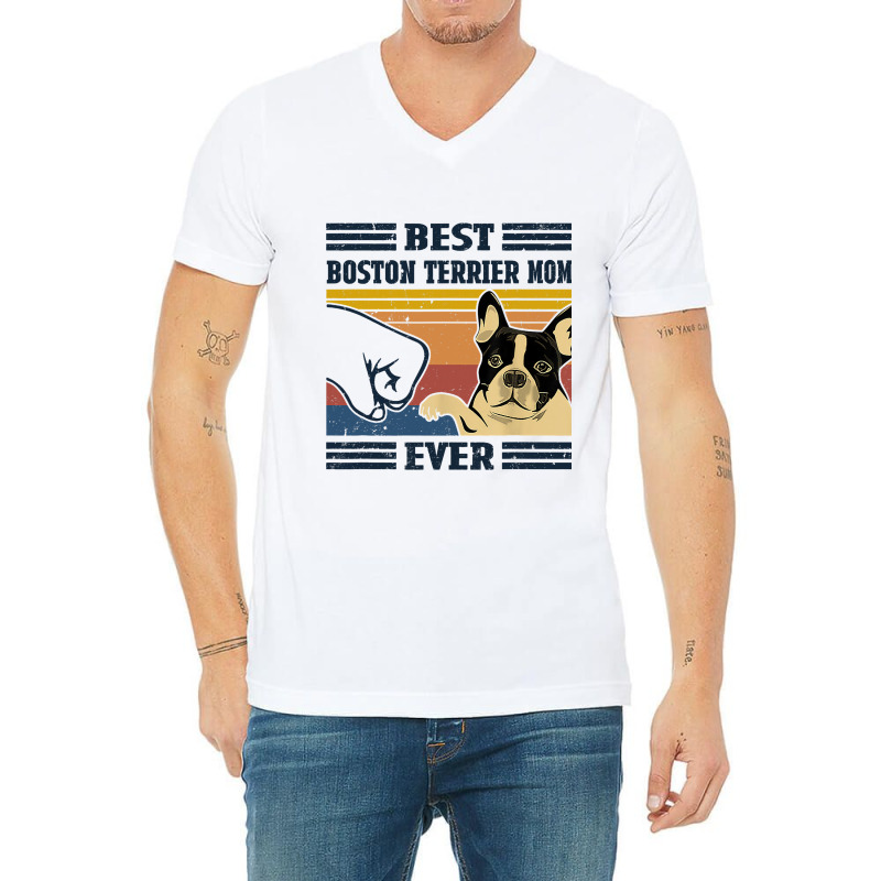 Best Boston Terrier Dog Mom Ever Bump Fit Funny Do V-Neck Tee by KhalifSpina | Artistshot