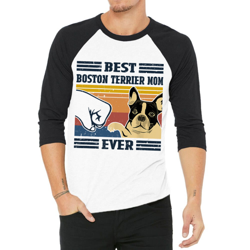 Best Boston Terrier Dog Mom Ever Bump Fit Funny Do 3/4 Sleeve Shirt by KhalifSpina | Artistshot