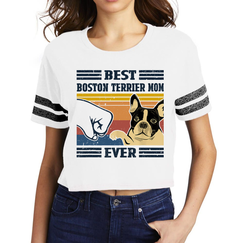 Best Boston Terrier Dog Mom Ever Bump Fit Funny Do Scorecard Crop Tee by KhalifSpina | Artistshot