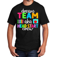 Dream Team Head Start Crew Teacher Early Childhood Education T Shirt Basic T-shirt | Artistshot