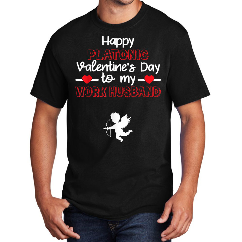 Happy Platonic Valentine's Day To My Work Husband Funny T Shirt Basic T-shirt by caroldian | Artistshot