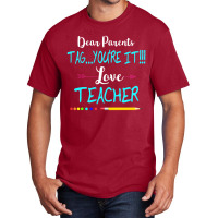 Dear Parents Tag You're It Love Teacher Funny T-shirt Gifts Basic T-shirt | Artistshot