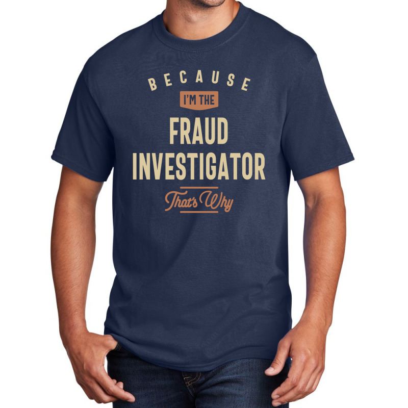 Fraud Investigator Job Occupation Birthday Worker Basic T-shirt by cidolopez | Artistshot