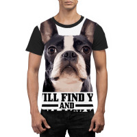 Boston Terrier Will Find And Lick You Funny Bostie Graphic T-shirt | Artistshot