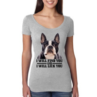 Boston Terrier Will Find And Lick You Funny Bostie Women's Triblend Scoop T-shirt | Artistshot