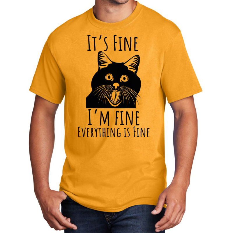 Black Cat Its Fine Im Fine Everythings Is Fine Gif Basic T-shirt | Artistshot