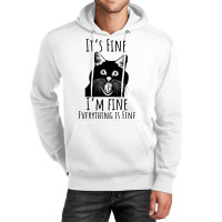 Black Cat Its Fine Im Fine Everythings Is Fine Gif Unisex Hoodie | Artistshot