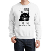 Black Cat Its Fine Im Fine Everythings Is Fine Gif Crewneck Sweatshirt | Artistshot