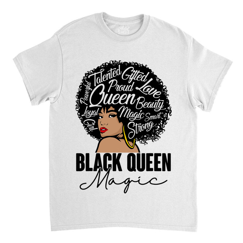 Black Queen Magic Bhm Melanin Skin Pride Afro Girl Classic T-shirt | Artistshot