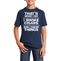 That's What I Do I Smoke Cigars And I Know Things Everyone T Shirt Basic Youth T-shirt | Artistshot