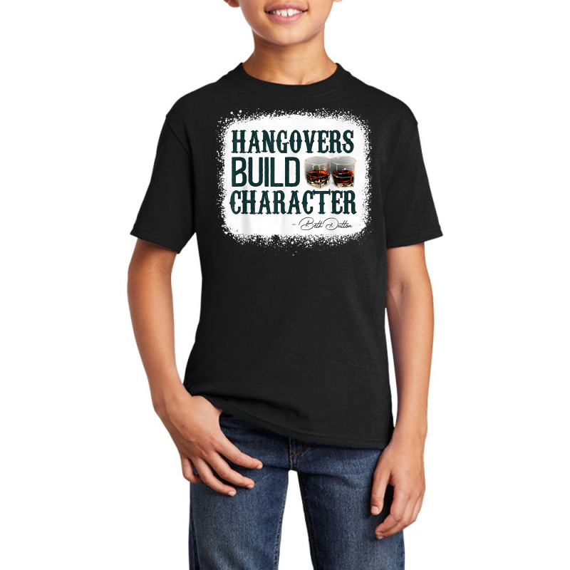 Hangovers Build Character Funny Quote Classic Costume T Shirt Basic Youth T-shirt | Artistshot