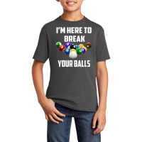 I'm Here To Break Your Balls Pool Funny Billiards Men Women T Shirt Basic Youth T-shirt | Artistshot