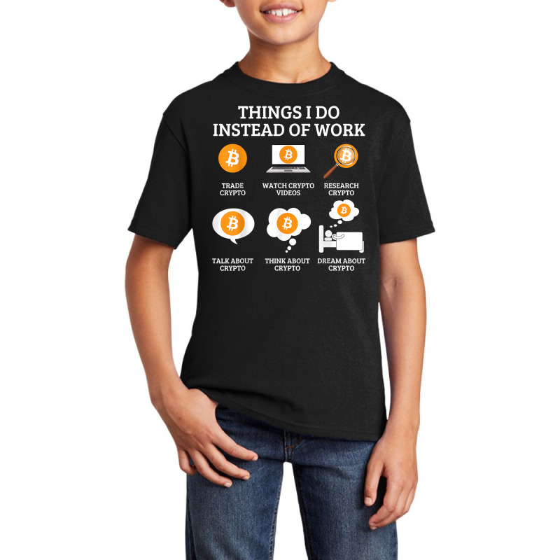 Funny Things I Do Instead Of Work Shirt Crypto Bitcoin T Shirt Basic Youth T-shirt by webberoliveria | Artistshot