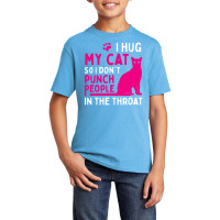 I Hug My Cat So I Don't Punch People Cat Lover Basic Youth T-shirt | Artistshot