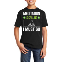 Meditation T Shirtit Is Calling I Must Go Meditation Meditate Meditati Basic Youth T-shirt | Artistshot