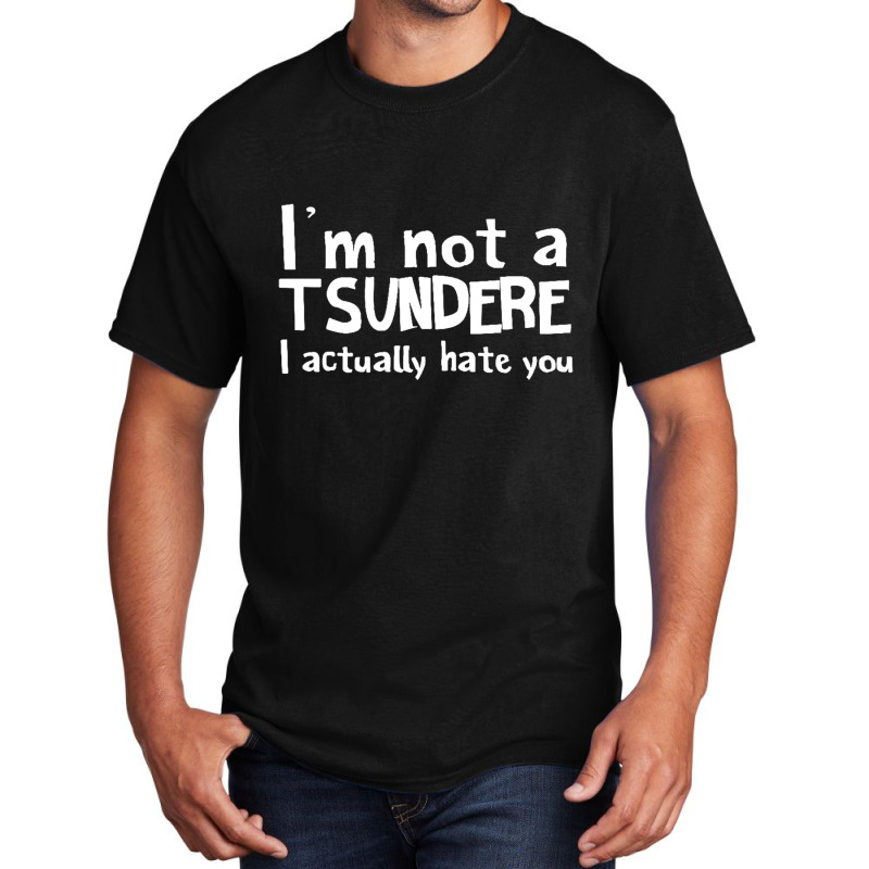 Im Not A Tsundere I Actually Hate You Basic T-shirt by Gretchen Minnis | Artistshot