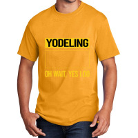 Yodeling T Shirtfunny Yes I Do Yodeling Yodel T Shirt Basic T-shirt | Artistshot