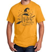 Dont Make Me Flip My Witch Basic T-shirt | Artistshot