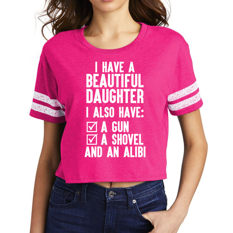 I Have A Beautiful Daughter, I Also Have: A Gun, A Shovel And An Alibi Scorecard Crop Tee | Artistshot