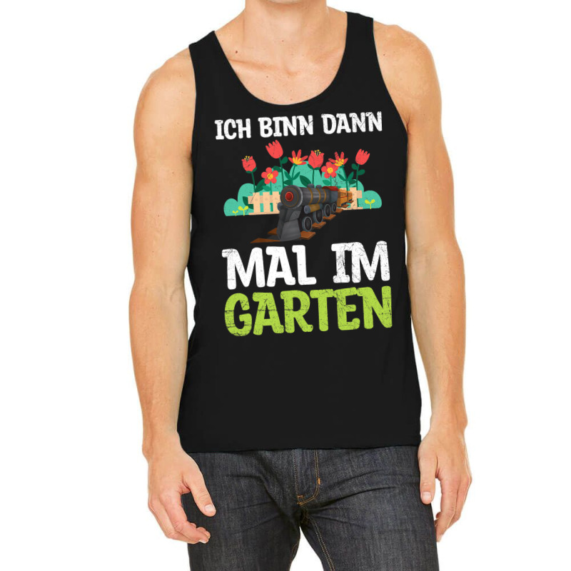 Ich Bin Dann Mal Im Garten Garden Train Model Rail Tank Top | Artistshot