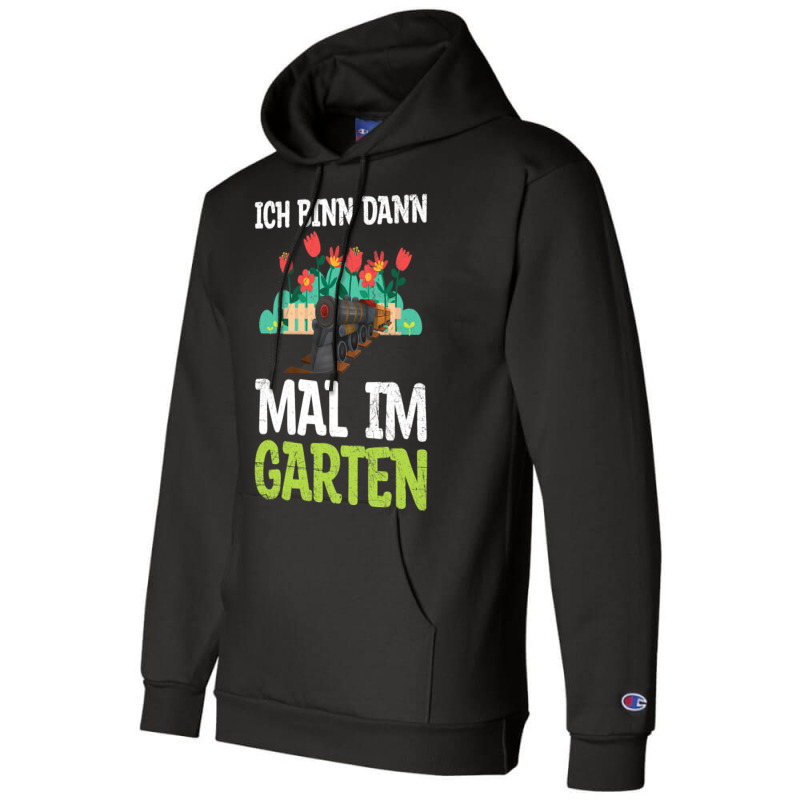 Ich Bin Dann Mal Im Garten Garden Train Model Rail Champion Hoodie | Artistshot