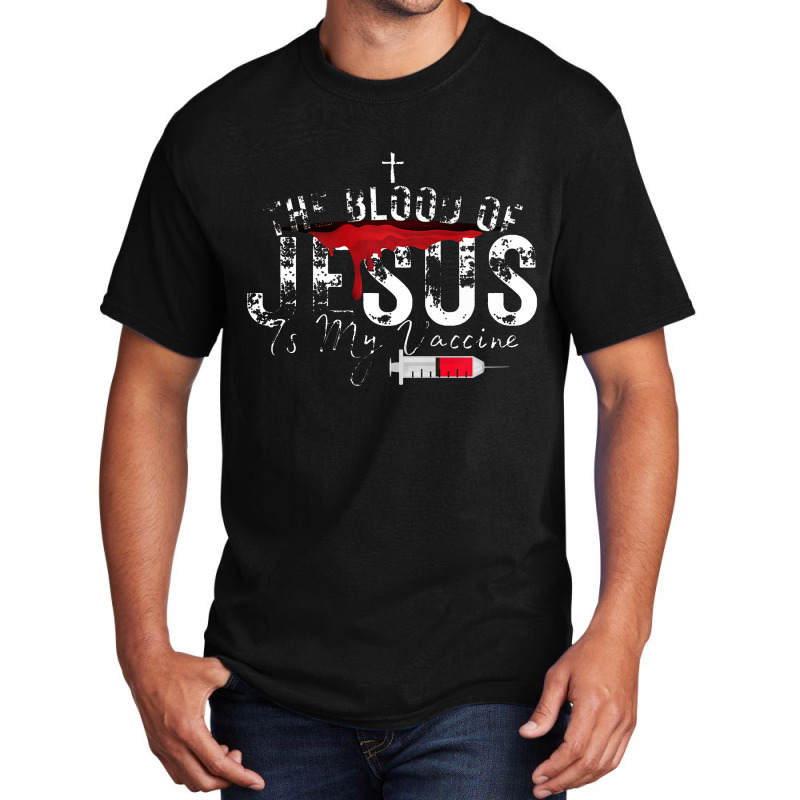 The Blood Of Jesus Is My Vaccine Christian Anti Vaccine Premium Basic T-shirt by celanasubek | Artistshot