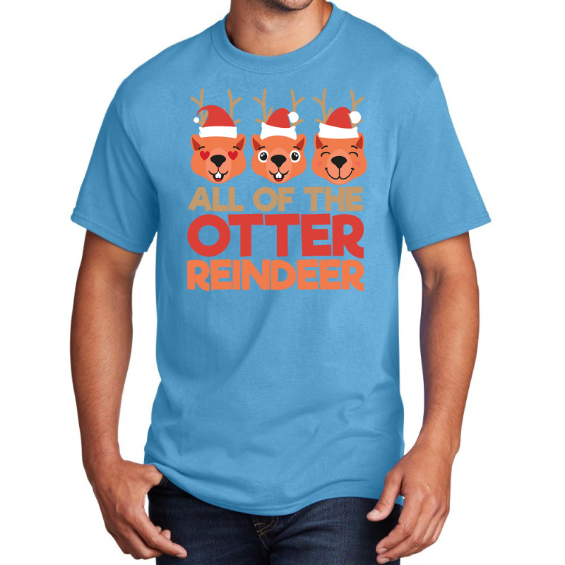 All Of He Otter Reindeer Basic T-shirt | Artistshot