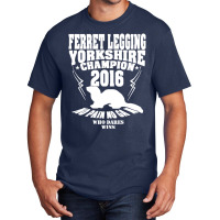 Yorkshire Ferret Legging Champ Year New For 2016 Basic T-shirt | Artistshot