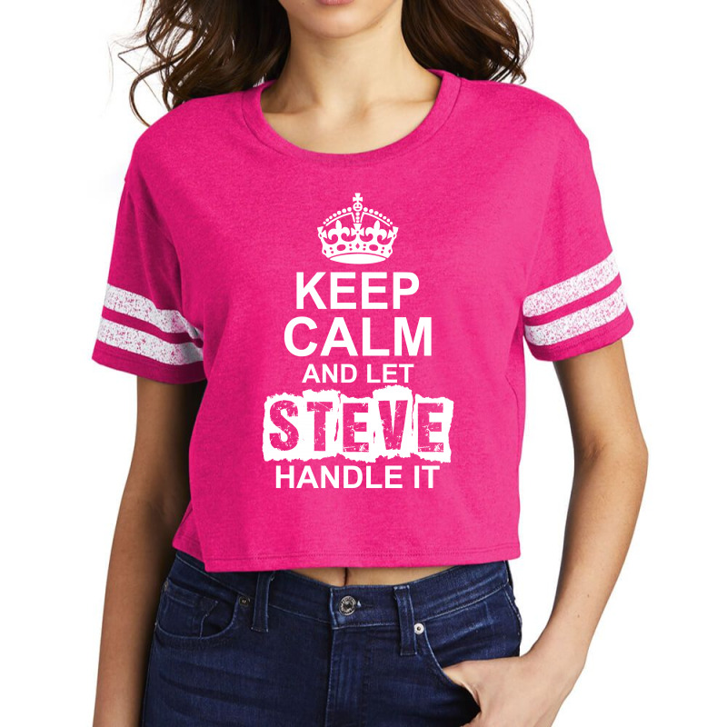 Keep Calm And Let Steve Handle It Scorecard Crop Tee by tshiart | Artistshot