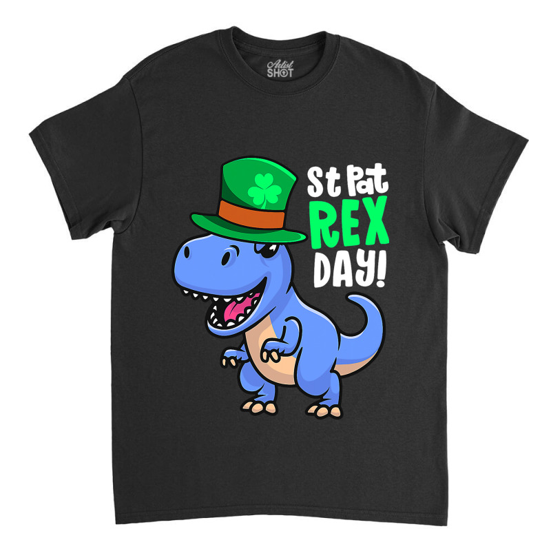 Happy St Pat Rex Day Dinosaur Irish Shamrock St Pa Classic T-shirt | Artistshot