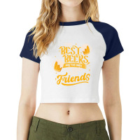 The Best Beers Are The Ones We Drink With Friends - Funny Quote Gift Raglan Crop Top | Artistshot