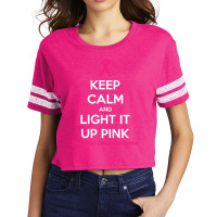 Keep Calm And Light It Up Pink (for Breast Cancer Awareness) Scorecard Crop Tee | Artistshot